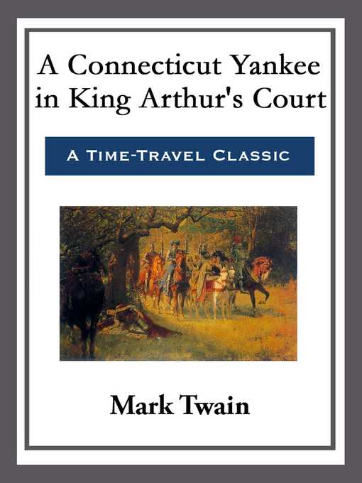 Title details for A Connecticut Yankee in King Arthur's Court by Mark Twain - Available